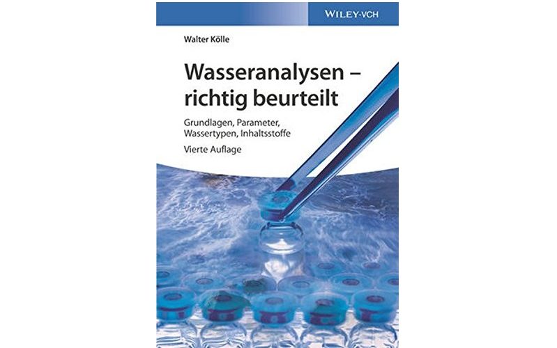 Wasseranalysen - richtig beurteilt: Grundlagen, Parameter, Wassertypen, Inhaltsstoffe